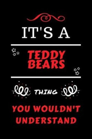 Cover of It's A Teddy Bears Thing You Wouldn't Understand
