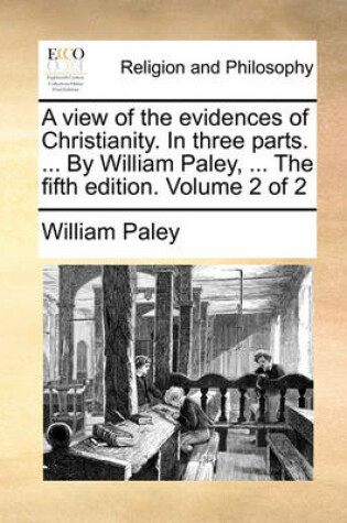 Cover of A View of the Evidences of Christianity. in Three Parts. ... by William Paley, ... the Fifth Edition. Volume 2 of 2