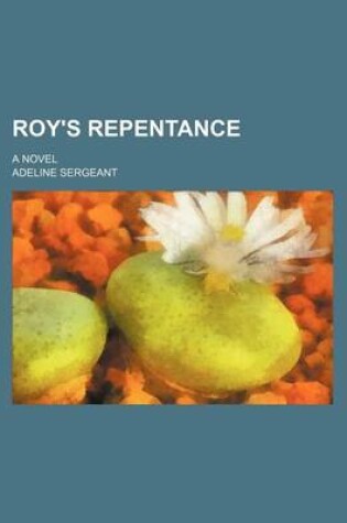 Cover of Roy's Repentance; A Novel
