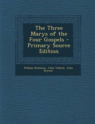 Book cover for The Three Marys of the Four Gospels - Primary Source Edition