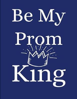 Book cover for Be My Prom King