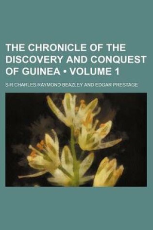 Cover of Chronicle of the Discovery and Conquest of Guinea Volume 1