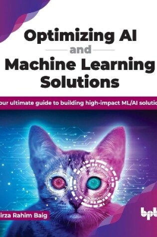 Cover of Optimizing AI and Machine Learning Solutions