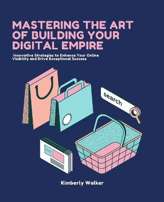 Book cover for Mastering the Art of Building Your Digital Empire