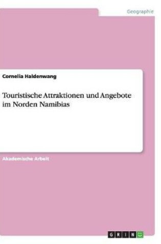 Cover of Touristische Attraktionen und Angebote im Norden Namibias