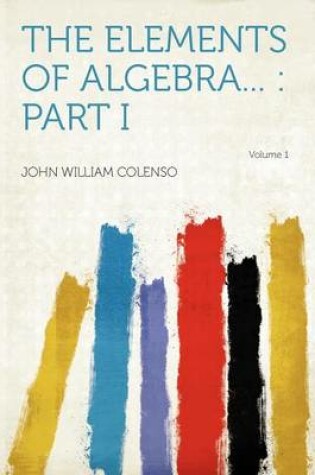 Cover of The Elements of Algebra...