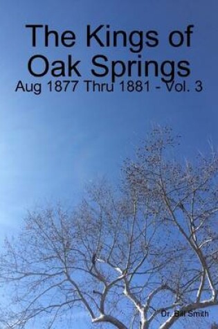 Cover of The Kings of Oak Springs: Aug 1877 Thru 1881 - Vol. 3