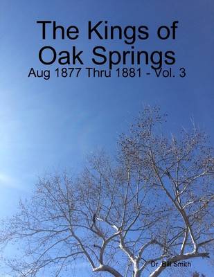 Book cover for The Kings of Oak Springs: Aug 1877 Thru 1881 - Vol. 3