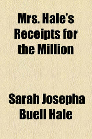 Cover of Mrs. Hale's Receipts for the Million