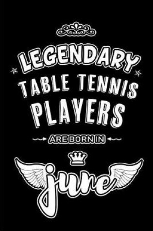 Cover of Legendary Table Tennis Players are born in June