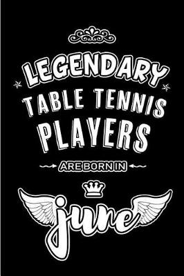 Book cover for Legendary Table Tennis Players are born in June