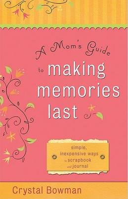 Book cover for A Mom's Guide to Making Memories Last