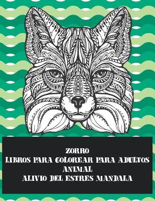 Book cover for Libros para colorear para adultos - Alivio del estres Mandala - Animal - Zorro