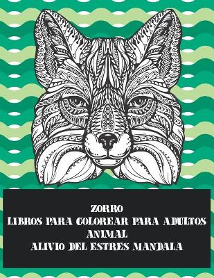 Cover of Libros para colorear para adultos - Alivio del estres Mandala - Animal - Zorro