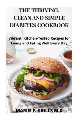 Book cover for The Thriving, Clean and Simple Diabetes Cookbook