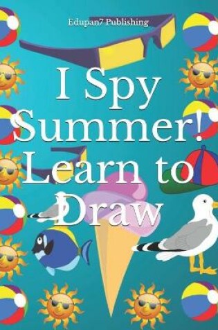 Cover of I Spy Summer! Learn to Draw