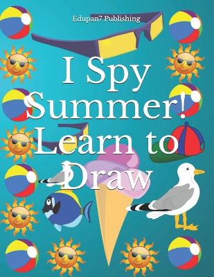 Book cover for I Spy Summer! Learn to Draw