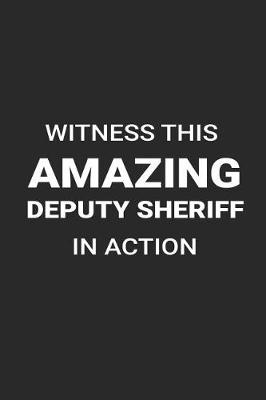 Book cover for Witness This Amazing Deputy Sheriff in Action