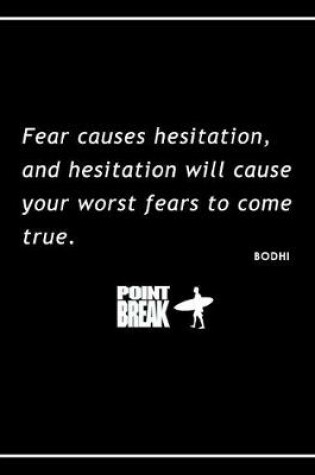 Cover of Fear Causes Hesitation (Bodhi) - Point Break Movie Quote Notebook, Exercise Book & Journal