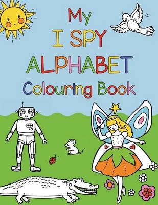 Book cover for My I Spy Alphabet Colouring Book