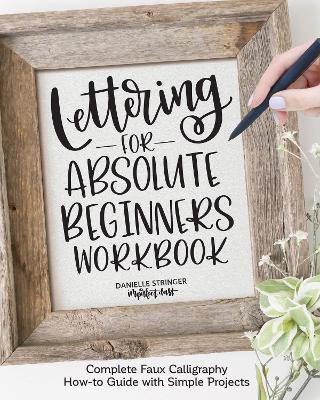 Lettering for Absolute Beginners Workbook by Danielle Stringer