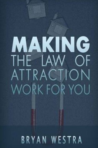 Cover of Making The Law of Attraction Work For You