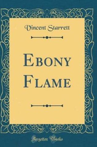 Cover of Ebony Flame (Classic Reprint)