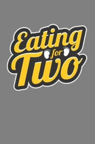 Cover of Eating For Two