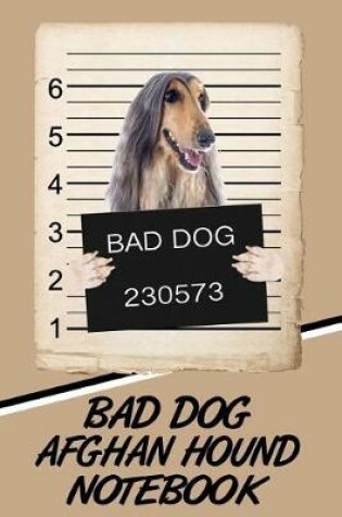 Cover of Bad Dog Afghan Hound Notebook