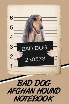 Book cover for Bad Dog Afghan Hound Notebook