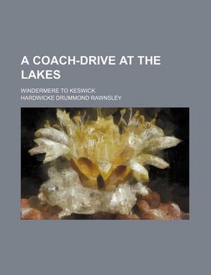 Book cover for A Coach-Drive at the Lakes; Windermere to Keswick