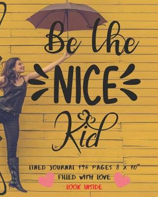 Book cover for Be The Nice Kid Filled With Love Lined Journal