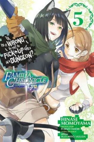 Cover of Is It Wrong to Try to Pick Up Girls in a Dungeon? Familia Chronicle Episode Lyu, Vol. 5 (manga)