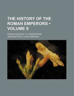 Book cover for The History of the Roman Emperors (Volume 9); From Augustus to Constantine