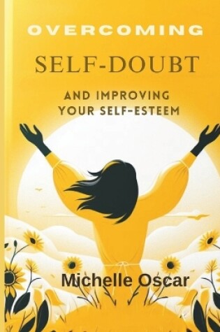 Cover of Overcoming Self-Doubt and Improving Your Self-Esteem