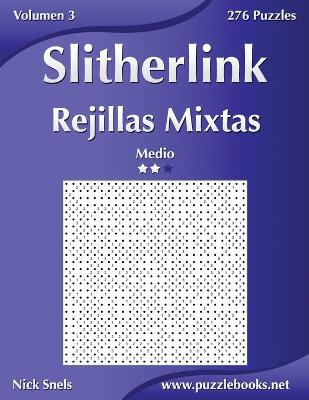 Cover of Slitherlink Rejillas Mixtas - Medio - Volumen 3 - 276 Puzzles
