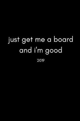 Cover of Just Get Me a Board and I