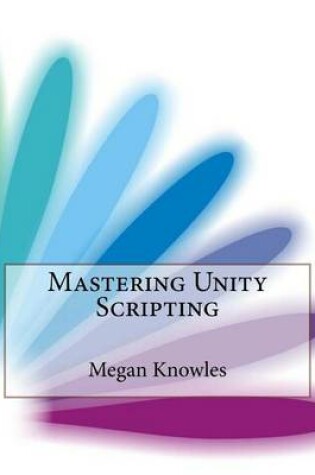 Cover of Mastering Unity Scripting