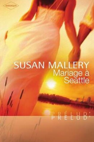 Cover of Mariage a Seattle (Harlequin Prelud')