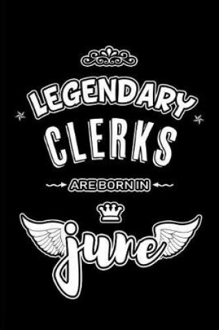 Cover of Legendary Clerks are born in June