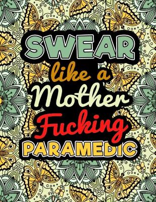 Book cover for Swear Like a Mother Fucking Paramedic