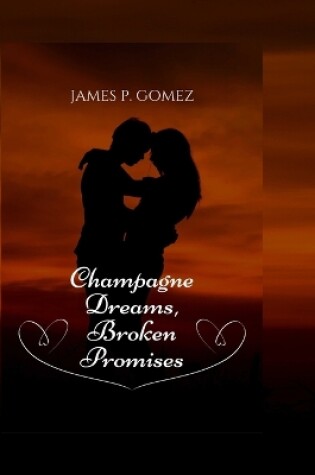 Cover of Dreams of Champagne and Broken Promises