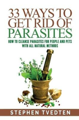 Cover of 33 Ways To Get Rid of Parasites