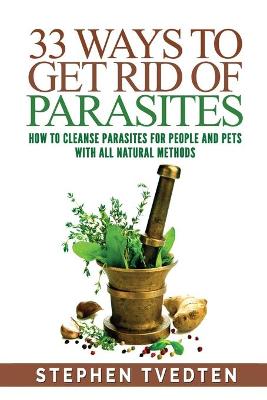 Book cover for 33 Ways To Get Rid of Parasites