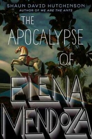 Cover of The Apocalypse of Elena Mendoza