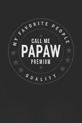 Book cover for My Favorite People Call Me Papaw Premium Quality