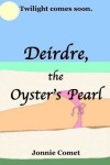 Book cover for Deirdre, the Oyster's Pearl