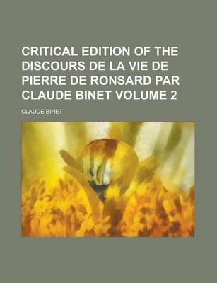 Book cover for Critical Edition of the Discours de La Vie de Pierre de Ronsard Par Claude Binet Volume 2