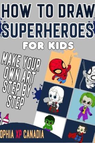 Cover of How To Draw Superheroes For Kids