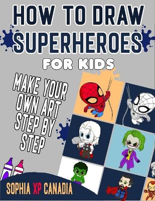 Book cover for How To Draw Superheroes For Kids
